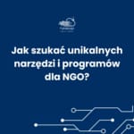 Read more about the article Jak szukać unikalnych programów, narzędzi dla NGO?