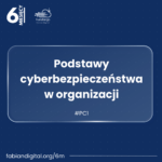 Read more about the article #PC1 – Podstawy cyberbezpieczeństwa w organizacji