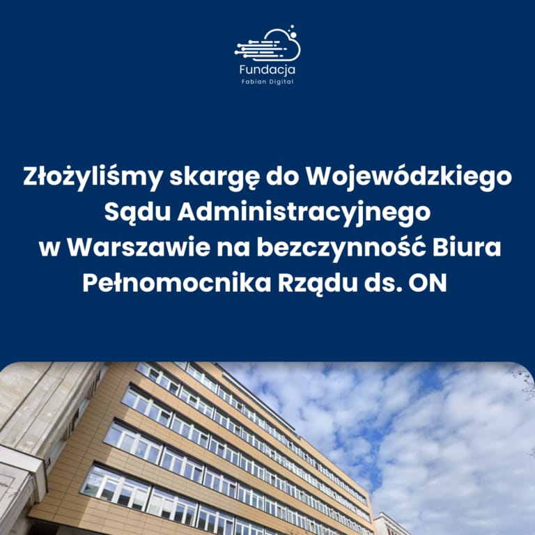 Złożyliśmy skargę do Wojewódzkiego Sądu Administracyjnego  w Warszawie na bezczynność Biura Pełnomocnika Rządu ds. ON