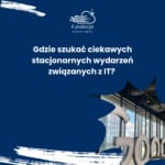 Read more about the article Gdzie szukać ciekawych stacjonarnych wydarzeń związanych z IT?