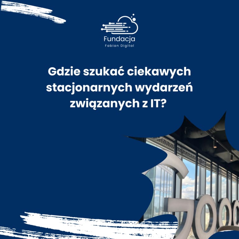 Gdzie szukać ciekawych stacjonarnych wydarzeń związanych z IT?