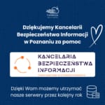 Read more about the article Dziękujemy Kancelarii Bezpieczeństwa Informacji w Poznaniu za wsparcie w  rocznym utrzymaniu serwerów